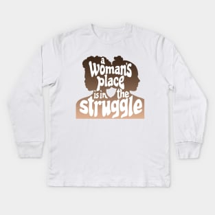 A Woman's Place is in the Struggle Kids Long Sleeve T-Shirt